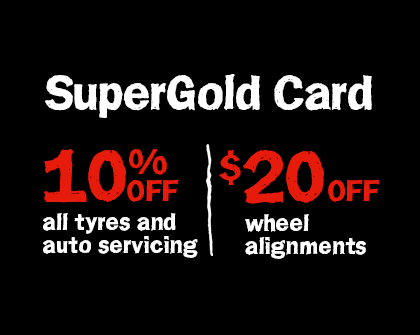SuperGold Card Discounts. 10% off all Tyres and $20 off Wheel Alignments